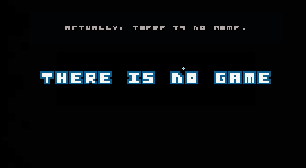 There is no game